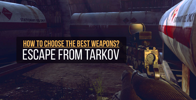The best weapons in Escape from Tarkov
